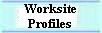 Worksite
Profiles
